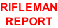 RIFLEMAN REPORT